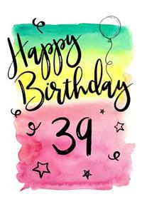 Happy Birthday 39