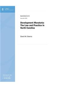 Development Moratoria: The Law and Practice in North Carolina (Special)