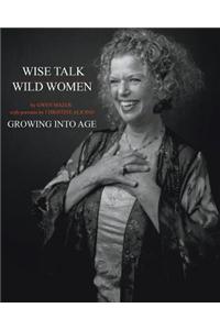 Wise Talk, Wild Women: Growing Into Age