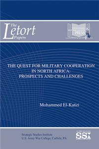 Quest for Military Cooperation in North Africa: Prospects and Challenges