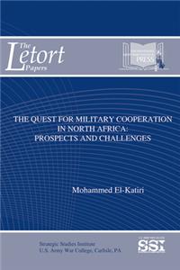 The Quest for Military Cooperation in North Africa: Prospects and Challenges