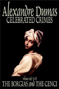 Celebrated Crimes, Vol. I by Alexandre Dumas, Fiction, Short Stories, Literary Collections