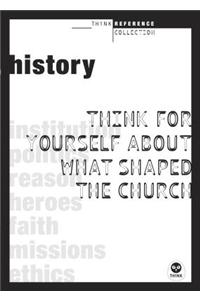 History: Think for Yourself about What Shaped the Church