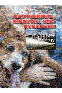 Geothermal, Biomass, and Hydrogen