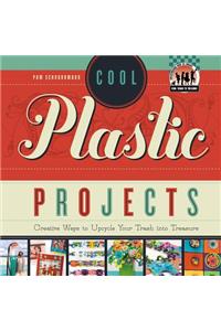 Cool Plastic Projects: Creative Ways to Upcycle Your Trash Into Treasure