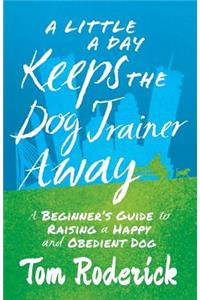 A Little a Day Keeps the Dog Trainer Away