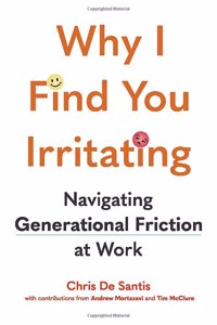 Why I Find You Irritating: Navigating Generational Friction at Work