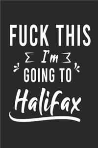 FUCK THIS I'M GOING TO Halifax