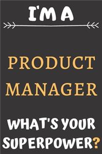 I'm A Product manager