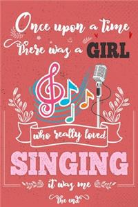 Once Upon A Time There Was A Girl Who Really Loved Singing It was Me The End
