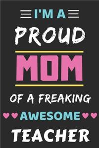 I'm A Proud Mom Of A Freaking Awesome Teacher