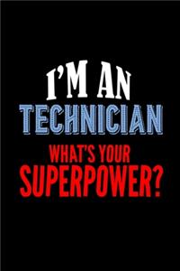 I'm a technician. What's your superpower?