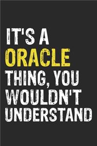 It's A ORACLE Thing, You Wouldn't Understand Gift for ORACLE Lover, ORACLE Life is Good Notebook a Beautiful