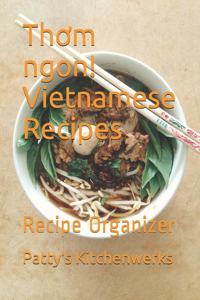 Th&#417;m ngon! Vietnamese Recipes: Recipe Organizer