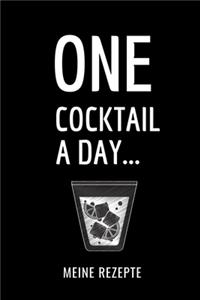 One Cocktail a Day... Meine Rezepte