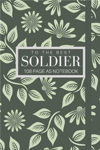 To The Best Soldier 108 page A5 notebook