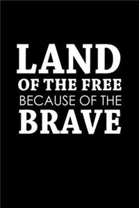 Land of the free because of the brave