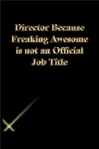 Director Because Freaking Awesome is not an Official Job Title