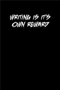 Writing Is It�s Own Reward