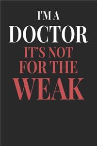 I'm A Doctor It's Not For The Weak