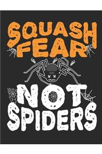 Squash Fear Not Spiders