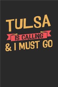 Tulsa is calling & I must go