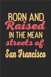 Born And Raised In The Mean Streets Of San Francisco
