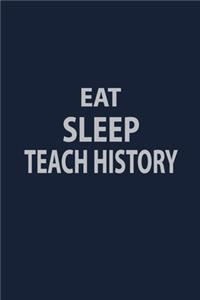 Eat Sleep Teach History