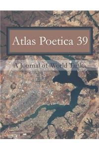 Atlas Poetica 39: A Journal of World Tanka