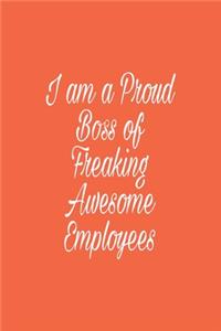 I am a Proud Boss of Freaking Awesome Employees