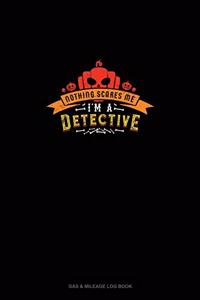 Nothing Scares Me I'm a Detective