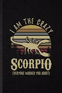 I Am the Crazy Scorpio Everyone Warned You About