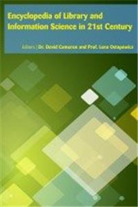 ENCYCLOPEDIA OF LIBRARY AND INFORMATION SCIENCE IN 21ST CENTURY, 3RD EDITION