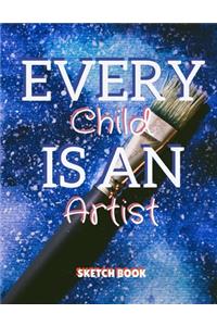 Every Child Is An Artist Sketch Book