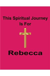 This Spiritual Journey Is For Rebecca