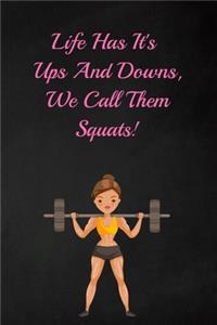 Life has its ups and downs, We call them squats!