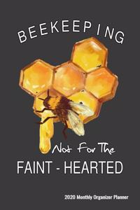 Beekeeping Not For The Faint-Hearted 2020 Monthly Organizer Planner