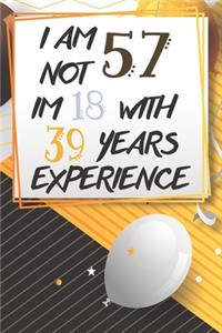 I Am Not 57 Im 18 With 39 Years Experience