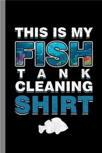 This Is My Fish Tank Cleaning Shirt
