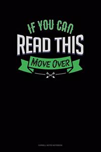 If You Can Read This Move Over