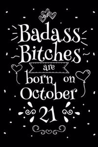 Badass Bitches Are Born On October 21