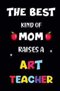The best kind of mom raises a art teacher