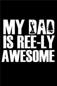 My Dad Is Ree-ly Awesome