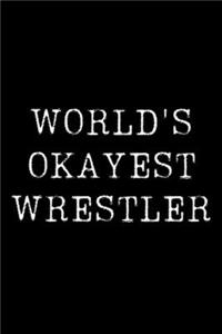 Worlds Okayest Wrestler