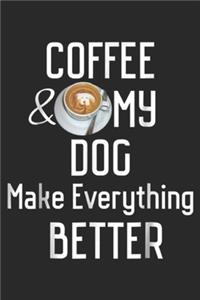 Coffee and my Dogs make everything better