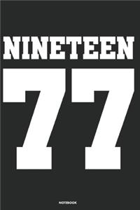 Nineteen 77 Notebook