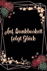Auf Dankbarkeit folgt Glück
