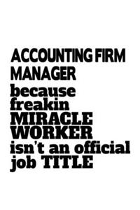 Accounting Firm Manager Because Freakin Miracle Worker Is Not An Official Job Title