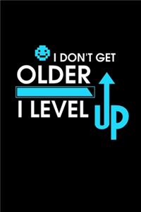 I Don't Get Older I Level Up