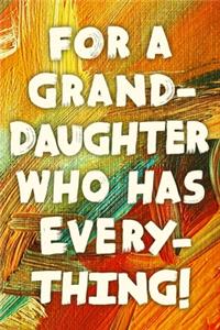 For A Grand-Daughter Who Has Everything!